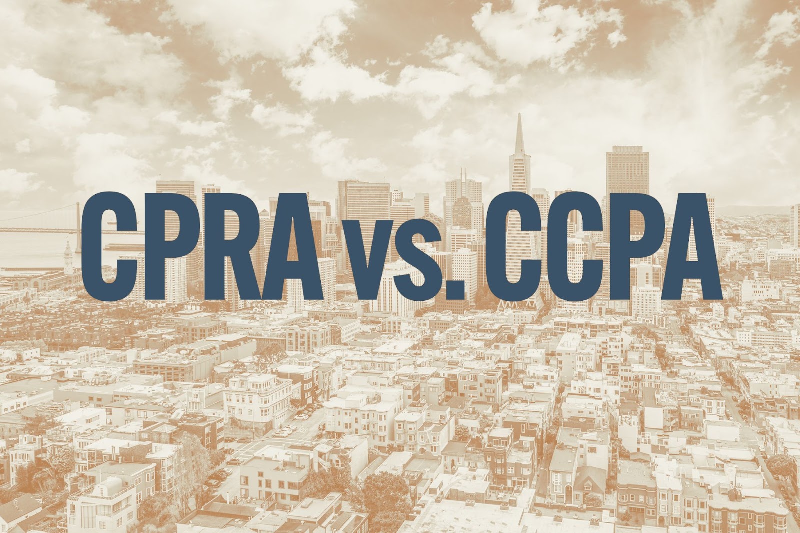Bold CPRA vs. CCPA text overlay on an aerial view of the San Francisco cityscape and skyline