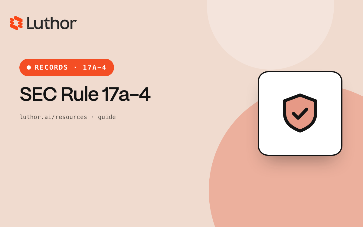 SEC Rule 17a-4: Recordkeeping Compliance for Broker-Dealers | Luthor
