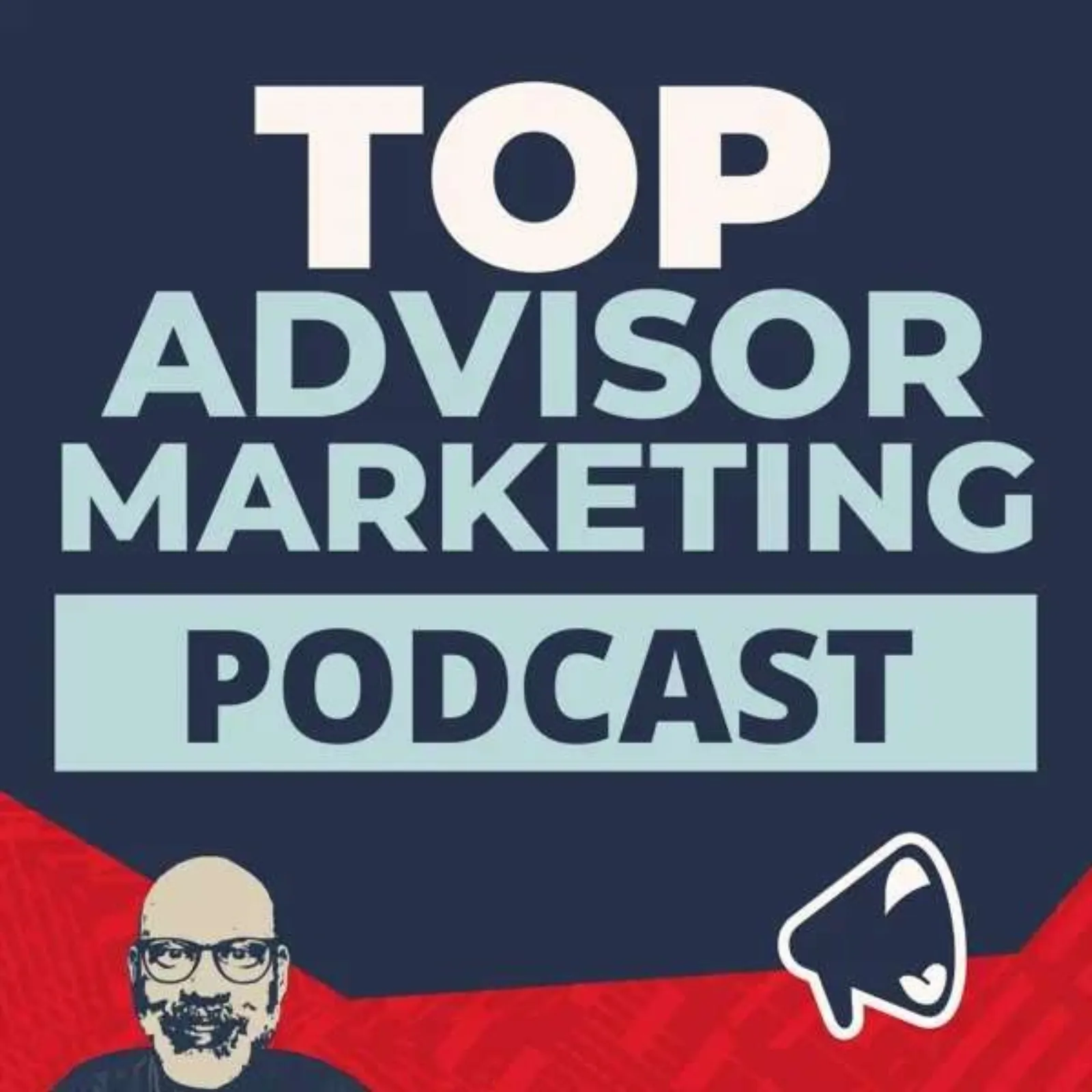 Top Advisor Marketing Podcast cover art with bold text and megaphone icon on navy background